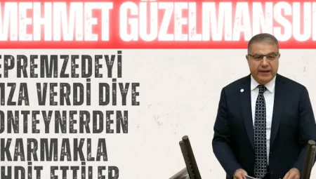 CHP’li Güzelmansur’dan iktidara sert tepki: ‘Depremzedeyi imza verdi diye konteynerden çıkarmakla tehdit ettiler’